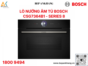 Lò nướng kèm hấp âm tủ Bosch CSG7364B1 45L Series 8 - Made in Germany